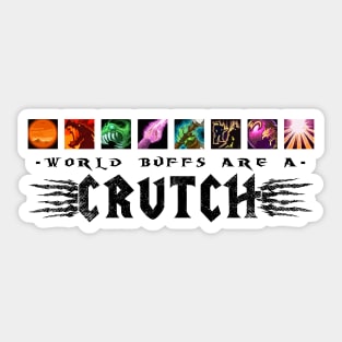 World Buffs Are A Crutch Sticker